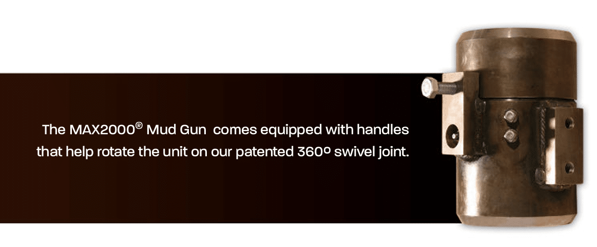 MAX2000 Mud Gun